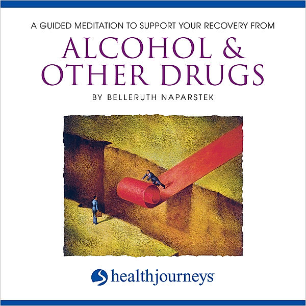 A Guided Meditation To Support Your Recovery From Alcohol & Other Drugs, Belleruth Naparstek