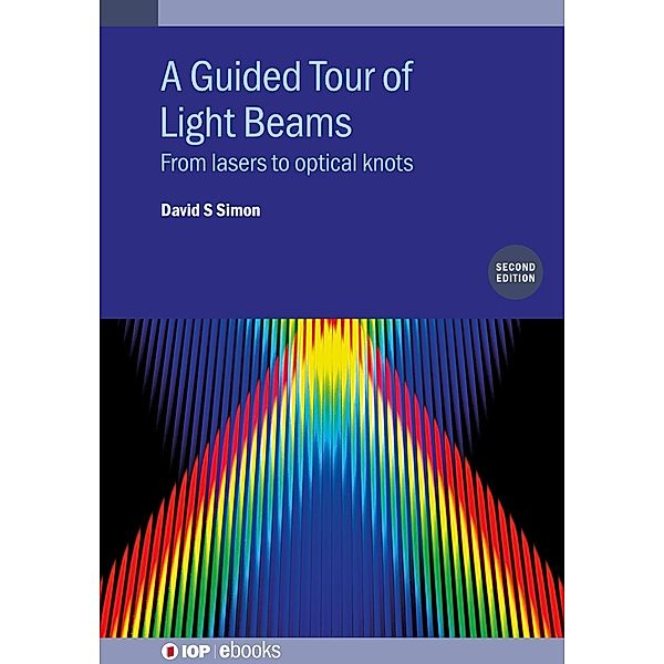 A Guided Tour of Light Beams (Second Edition), David S Simon