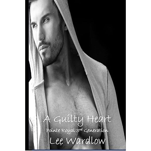 A Guilty Heart (Pointe Royal 3rd Generation) / Pointe Royal 3rd Generation, Lee Wardlow