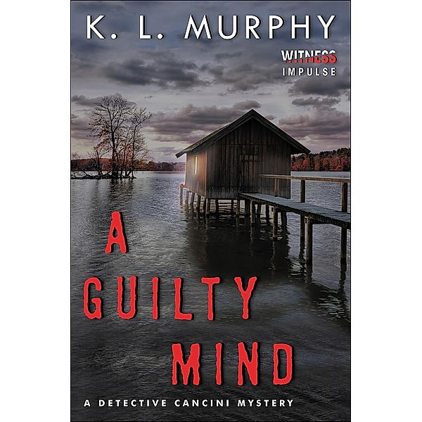 A Guilty Mind / The Detective Cancini Mysteries, K. L. Murphy