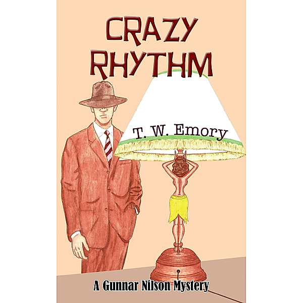 A Gunnar Nilson Mystery: Crazy Rhythm, T.W. Emory