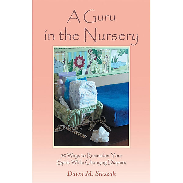 A Guru in the Nursery, Dawn M. Staszak