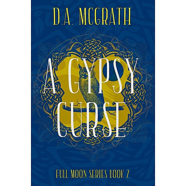 A Gypsy Curse (Full Moon Series, #2) / Full Moon Series, D. A. McGrath