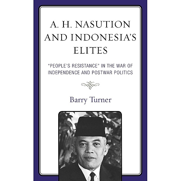 A. H. Nasution and Indonesia's Elites, Barry Turner