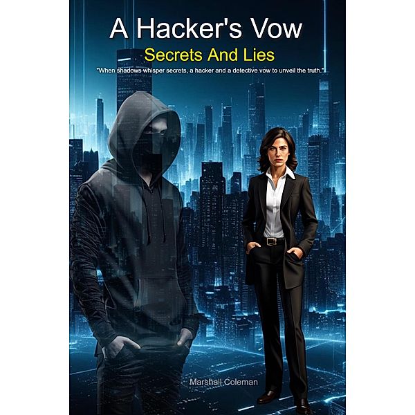 A Hacker's Vow:Secrets and Lies, Marshall Coleman