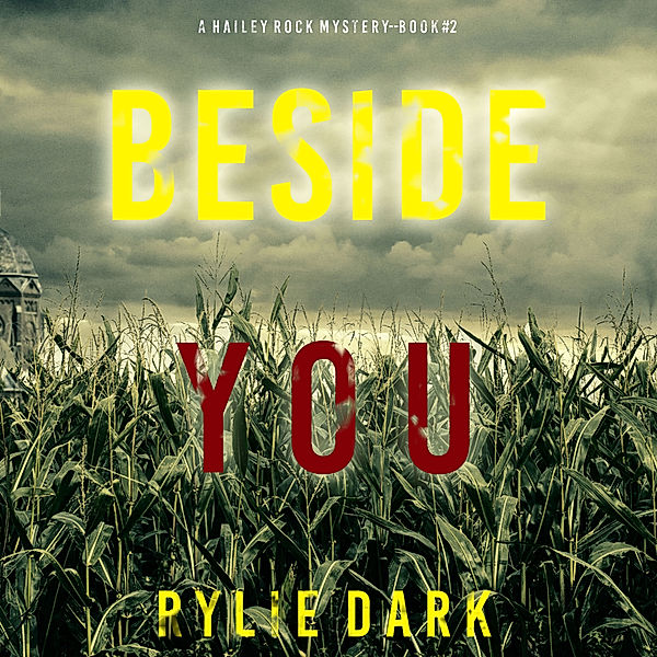 A Hailey Rock FBI Suspense Thriller - 2 - Beside You (A Hailey Rock FBI Suspense Thriller—Book 2), Rylie Dark