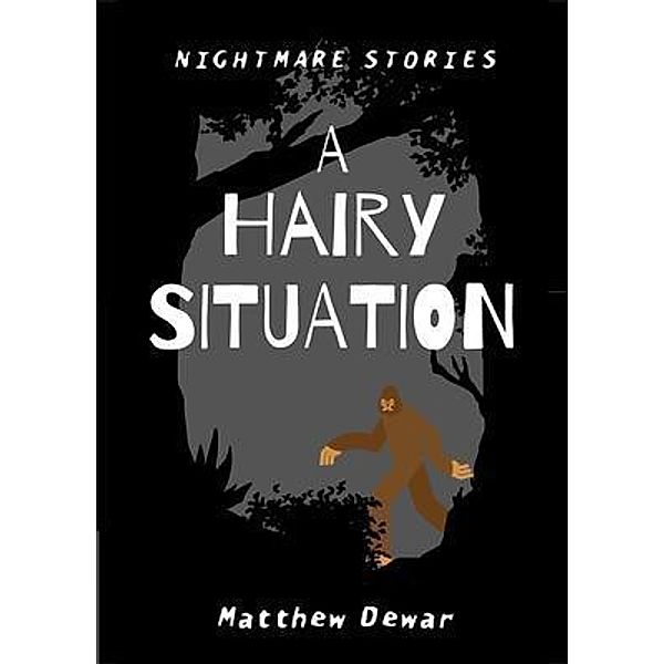 A Hairy Situation / Nightmare Stories Bd.1, Matthew Dewar