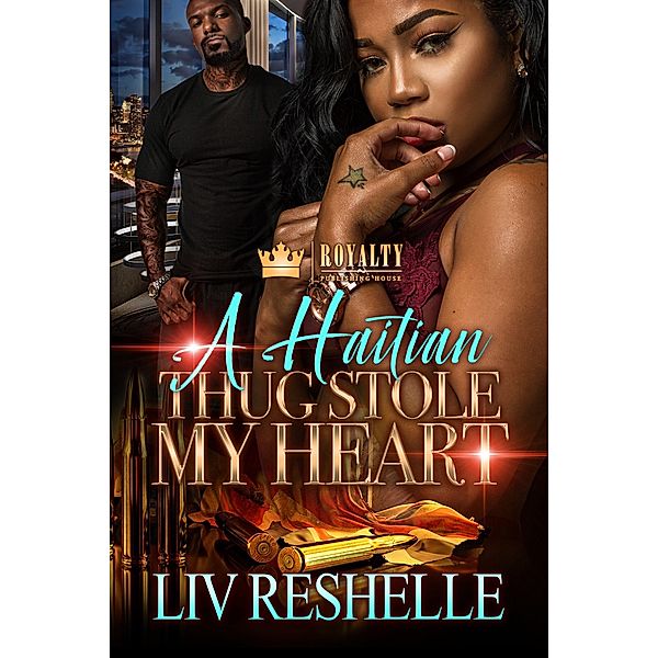 A Haitian Thug Stole My Heart: 1 A Haitian Thug Stole My Heart, Liv Reshelle