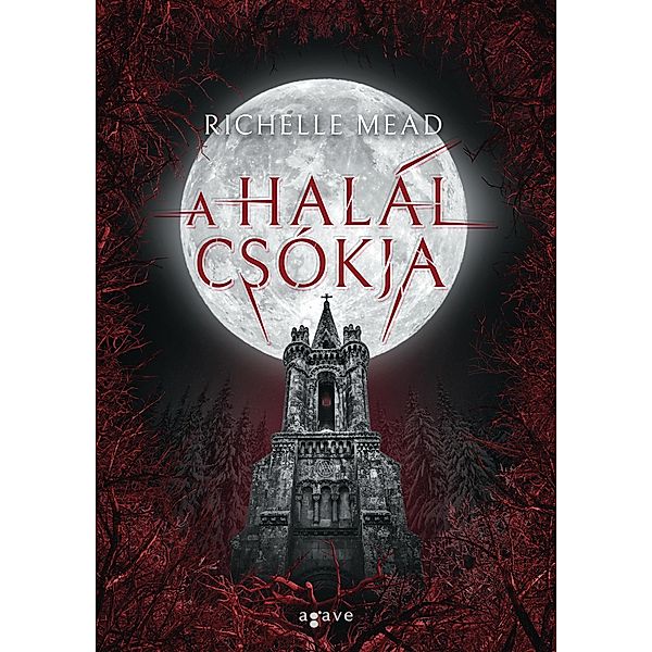 A halál csókja / Vámpírakadémia Bd.3, Richelle Mead