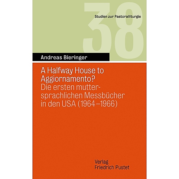 A Halfway House to AggiorNamento? / Studien zur Pastoralliturgie Bd.38, Andreas Bieringer