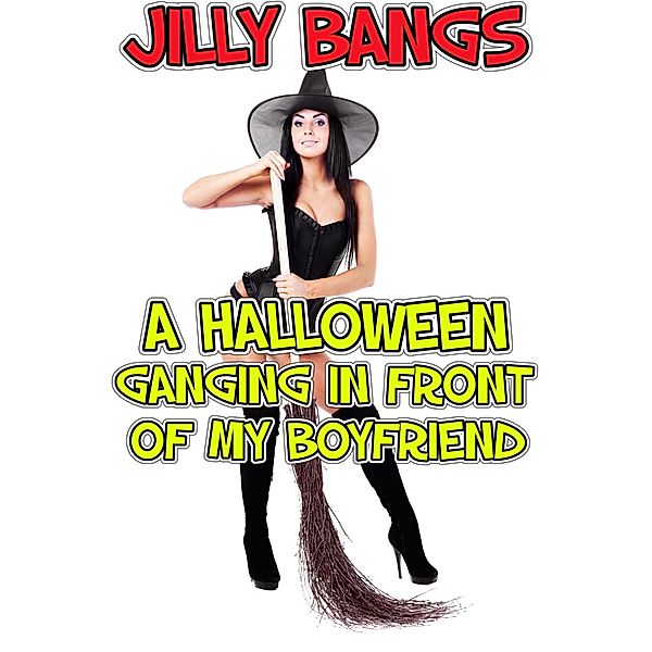 A Halloween Ganging In Front Of My Boyfriend, Jilly Bangs