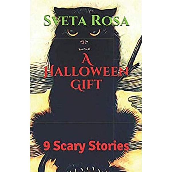 A Halloween Gift: 9 Scary Stories, Sveta Rosa