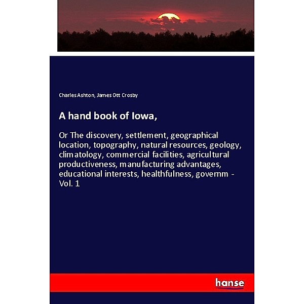 A hand book of Iowa,, Charles Ashton, James Ott Crosby