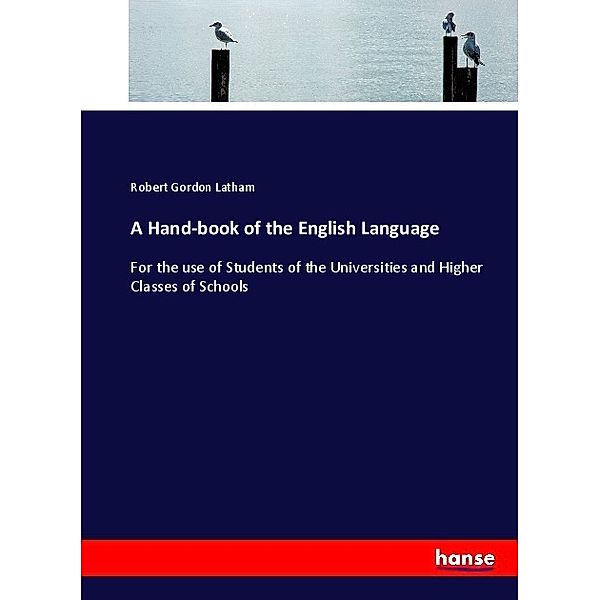 A Hand-book of the English Language, Robert G. Latham