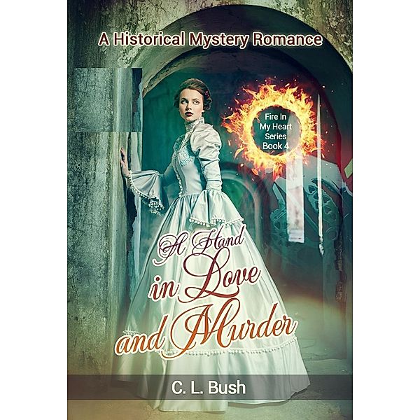 A Hand in Love and Murder (FIRE IN MY HEART, #4), C. L. Bush