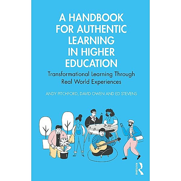 A Handbook for Authentic Learning in Higher Education, Andy Pitchford, David Owen, Ed Stevens