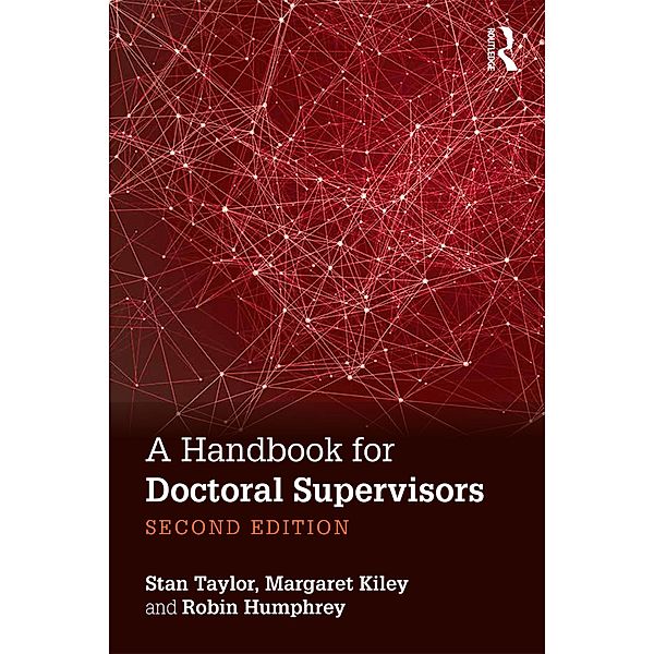 A Handbook for Doctoral Supervisors, Stan Taylor, Margaret Kiley, Robin Humphrey
