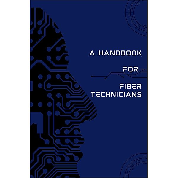 A handbook for Fiber Technicians, Thakur Keshav Singh