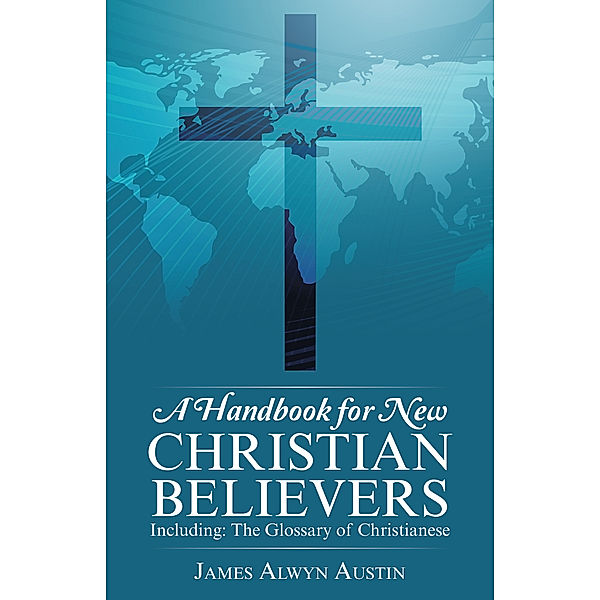 A Handbook for New Christian Believers, James Alwyn Austin