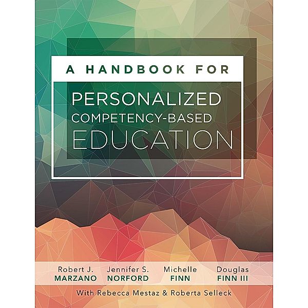 A Handbook for Personalized Competency-Based Education, Robert J. Marzano, Jennifer S. Norford, Michelle Finn, Douglas Finn Iii