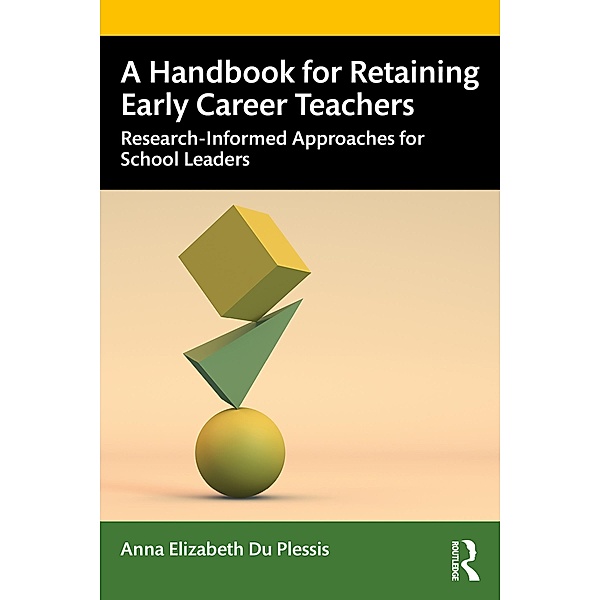 A Handbook for Retaining Early Career Teachers, Anna Elizabeth Du Plessis