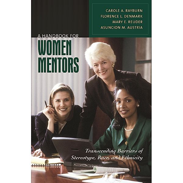 A Handbook for Women Mentors, Carole A. Rayburn Ph. D., Florence L. Denmark, Mary E. Reuder, Asuncion Miteria Austria