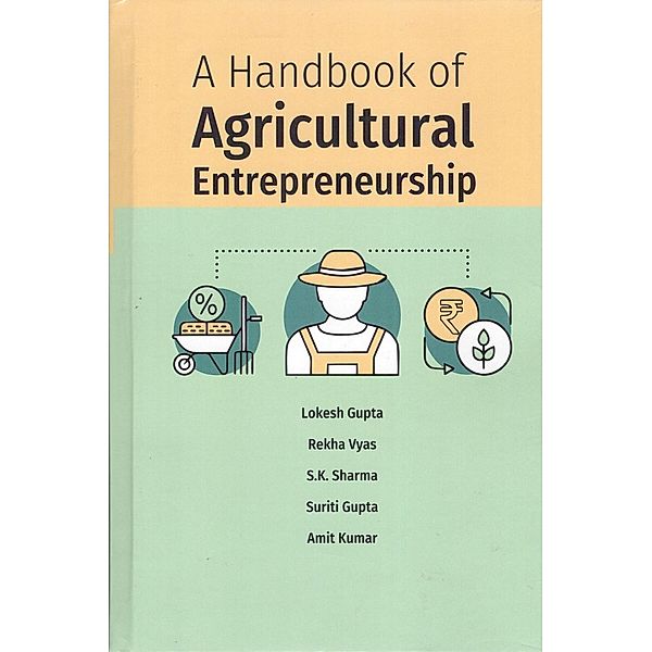 A Handbook of Agricultural Entrepreneurship, Lokesh Gupta, Rekha Vyas, S. K. Sharma, Suriti Gupta, Amit Kumar