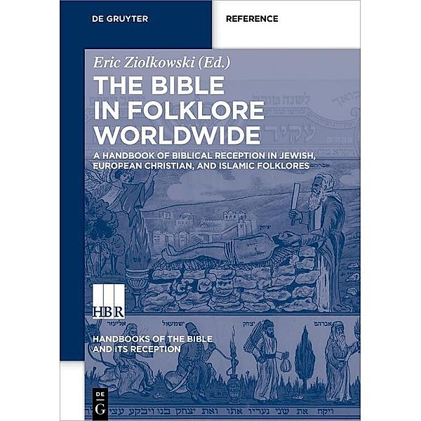 A Handbook of Biblical Reception in Jewish, European Christian, and Islamic Folklores / Handbooks of the Bible and Its Reception (HBR) Bd.1/1