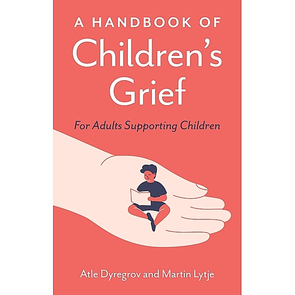 A Handbook of Children's Grief, Atle Dyregrov, Martin Lytje