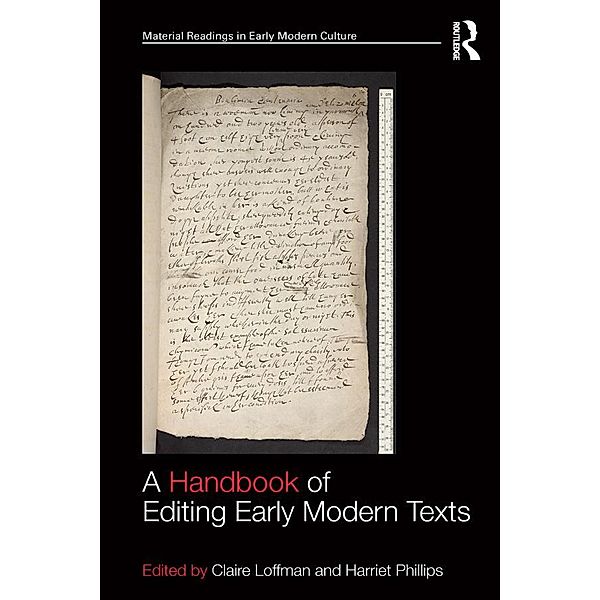 A Handbook of Editing Early Modern Texts, Claire Loffman, Harriet Phillips