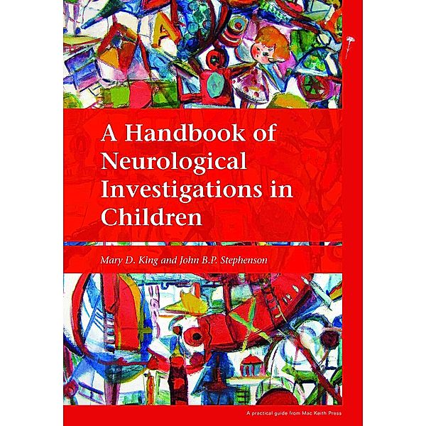 A Handbook of Neurological Investigations in Children / 4, Mary D King, John B P Stephenson