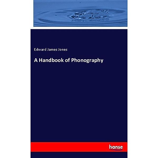 A Handbook of Phonography, Edward James Jones