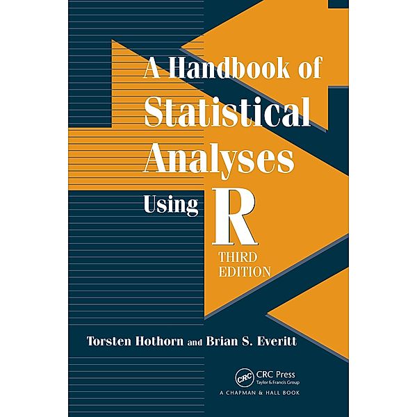 A Handbook of Statistical Analyses using R, Torsten Hothorn, Brian S. Everitt
