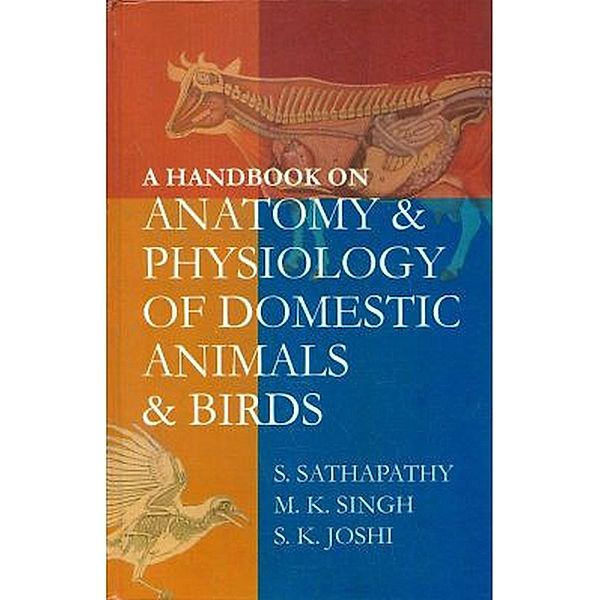 A Handbook on Anatomy and Physiology of Domestic Animals and Birds, S. Sathapathy, M. K. Singh