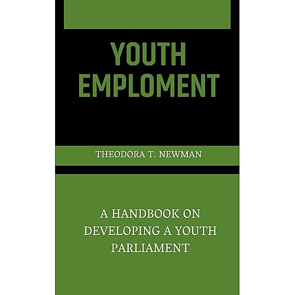 A Handbook On Developing A Youth Parliament, Theodora Newman
