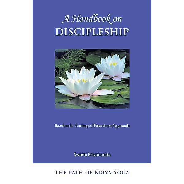 A Handbook on Discipleship / The Path of Kriya Yoga Bd.3, Swami Kriyananda