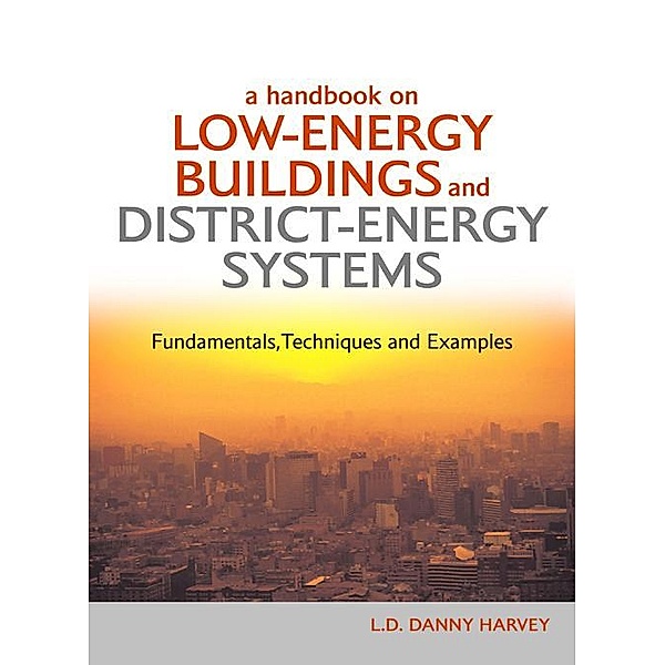 A Handbook on Low-Energy Buildings and District-Energy Systems, L. D. Danny Harvey