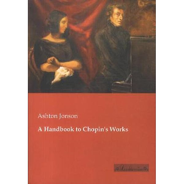 A Handbook to Chopin's Works, Ashton Jonson