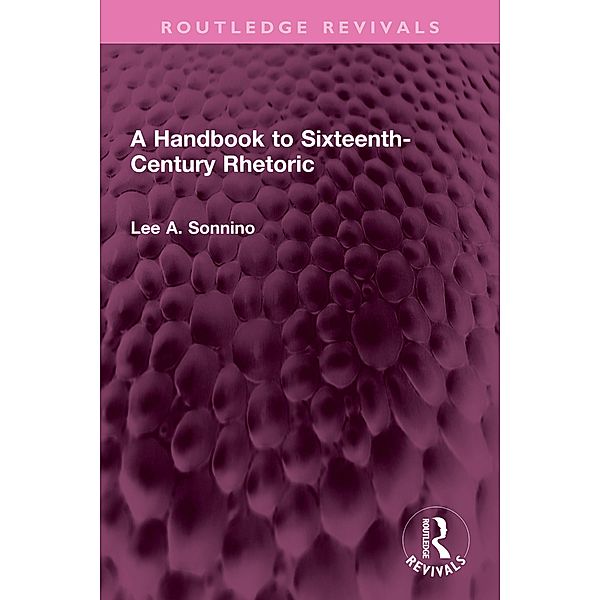 A Handbook to Sixteenth-Century Rhetoric, Lee A. Sonnino