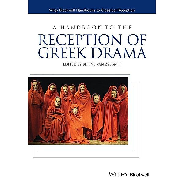 A Handbook to the Reception of Greek Drama / HCRZ - Wiley-Blackwell Handbooks to Classical Reception