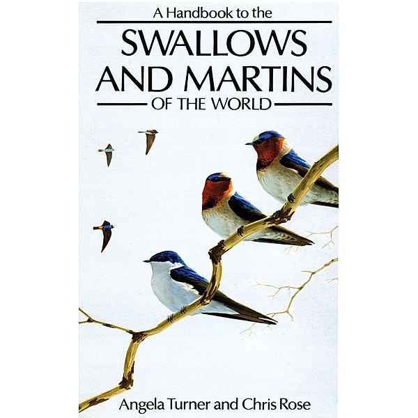 A Handbook to the Swallows and Martins of the World / Helm Identification Guides, Angela Turner, Chris Rose