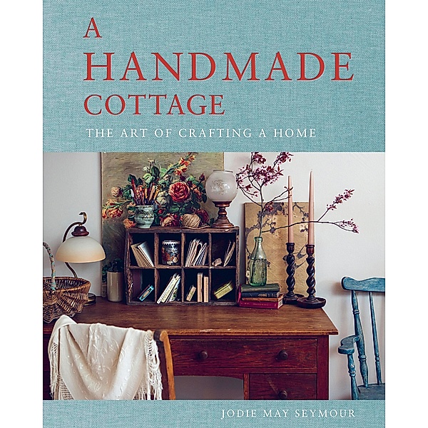 A Handmade Cottage, Jodie May Seymour