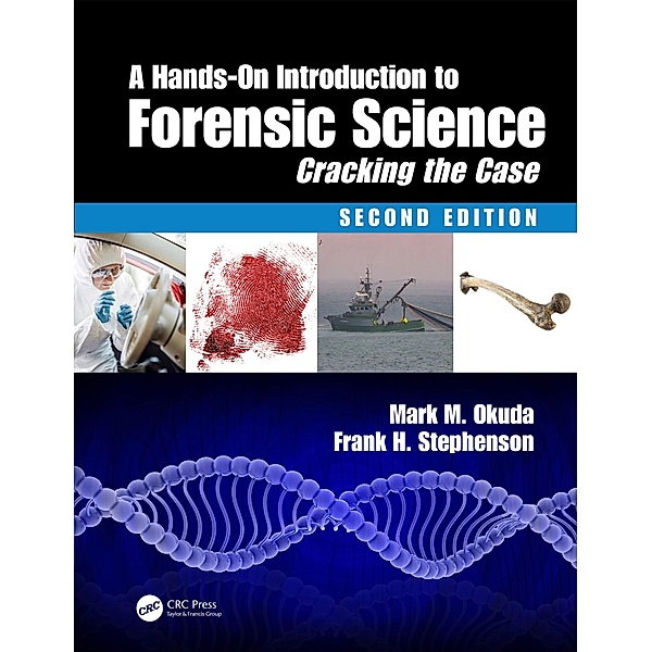 A Hands-On Introduction to Forensic Science, Mark M. Okuda, Frank H. Stephenson