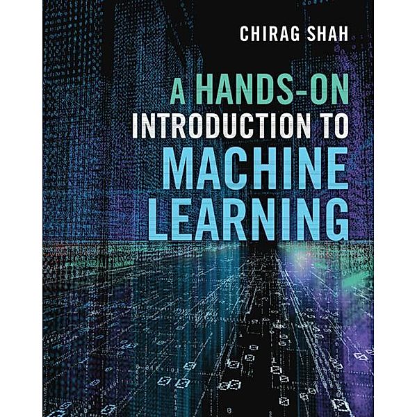 A Hands-On Introduction to Machine Learning, Chirag Shah