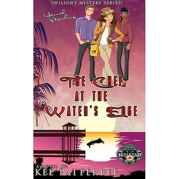 A Hannah Starvling Twilight Cozy Murder Mystery Novel Book 1: The Chef at the Water's Edge (A Hannah Starvling Twilight Cozy Murder Mystery Novel Book 1, #1), Kee Patterbee