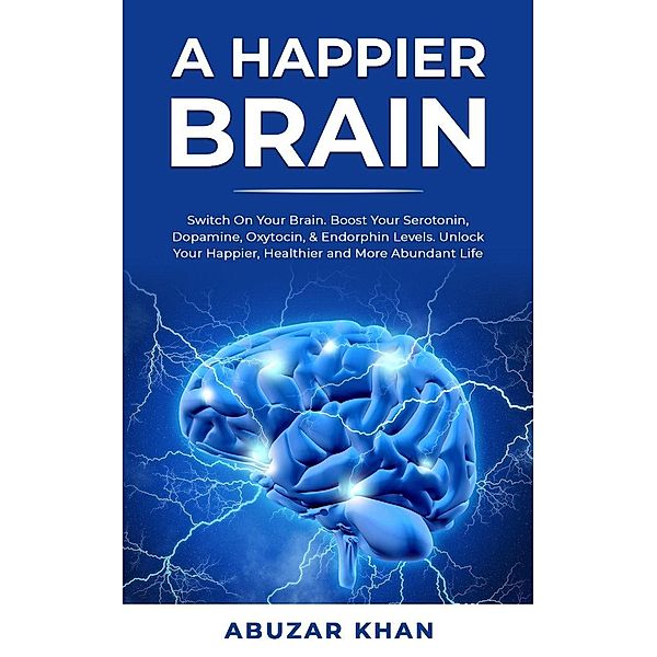 A Happier Brain, Abuzar Khan
