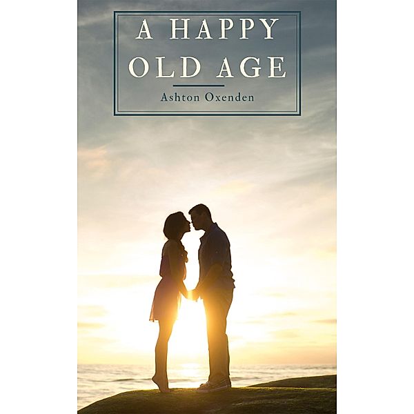 A Happy Old Age / Hope messages for quarantine Bd.37, Ashton Oxenden