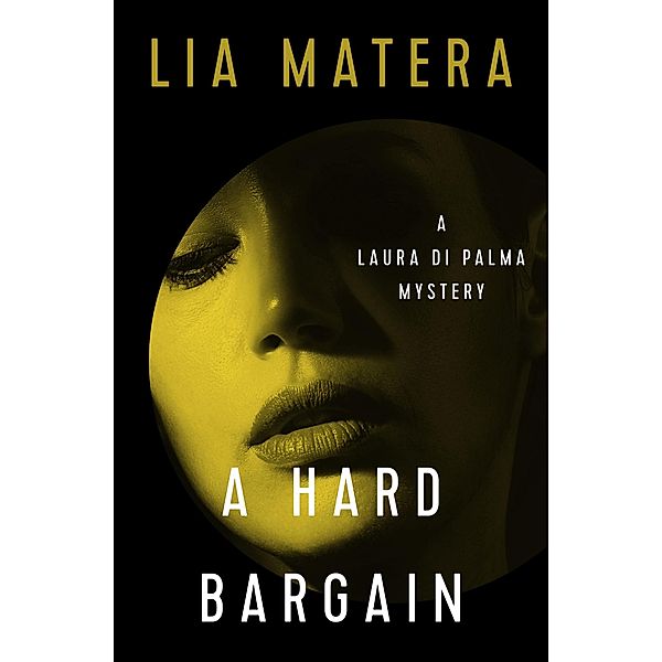 A Hard Bargain / The Laura Di Palma Mysteries, Lia Matera