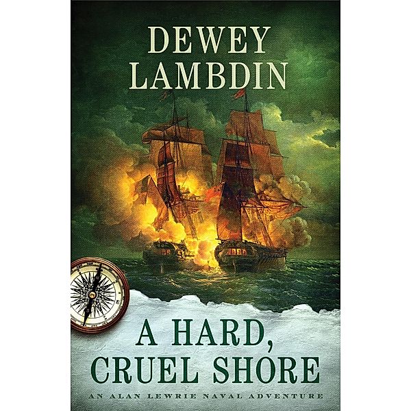 A Hard, Cruel Shore / Alan Lewrie Naval Adventures Bd.22, Dewey Lambdin