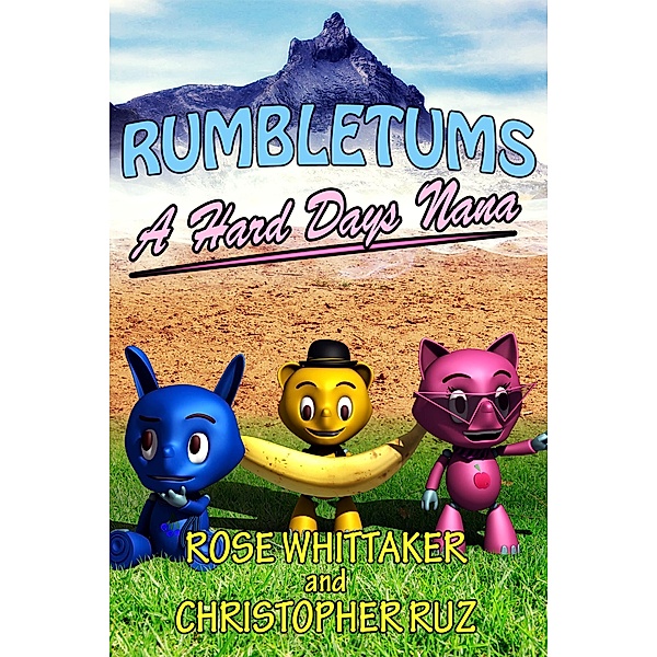 A Hard Day's Nana: A Rumbletums Adventure (A healthy eating story for children 4 and up!) / Rumbletums, Rose Whittaker, Christopher Ruz